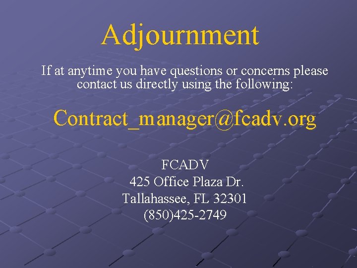Adjournment If at anytime you have questions or concerns please contact us directly using