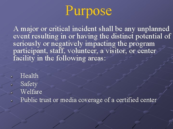 Purpose A major or critical incident shall be any unplanned event resulting in or