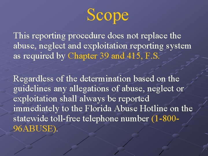 Scope This reporting procedure does not replace the abuse, neglect and exploitation reporting system