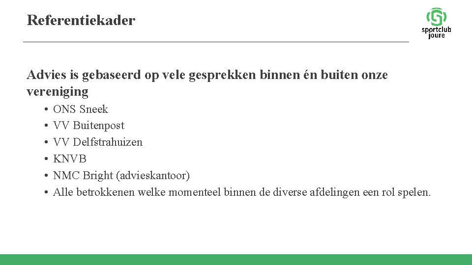 Referentiekader Advies is gebaseerd op vele gesprekken binnen én buiten onze vereniging • •