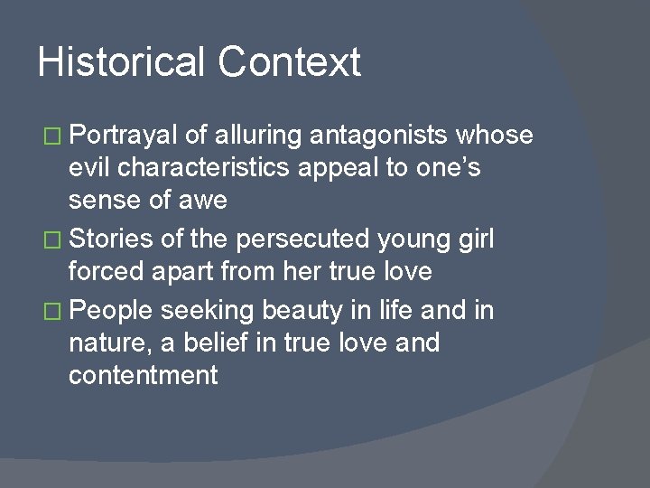 Historical Context � Portrayal of alluring antagonists whose evil characteristics appeal to one’s sense