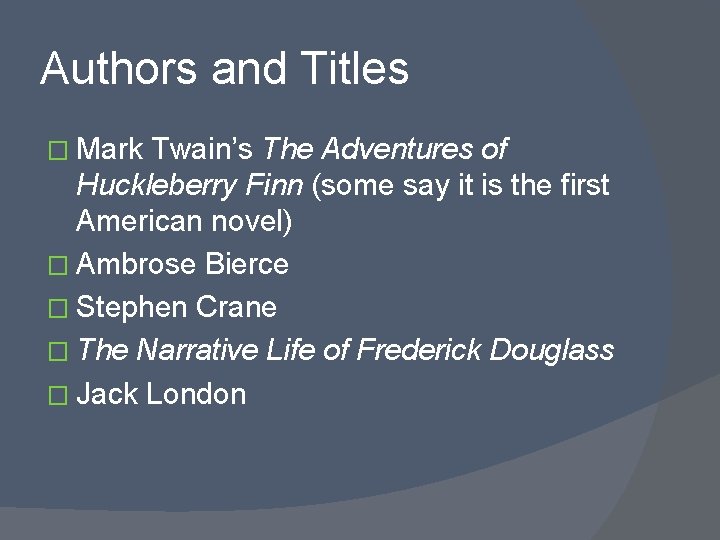 Authors and Titles � Mark Twain’s The Adventures of Huckleberry Finn (some say it