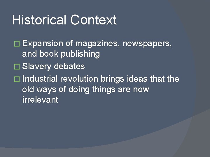 Historical Context � Expansion of magazines, newspapers, and book publishing � Slavery debates �