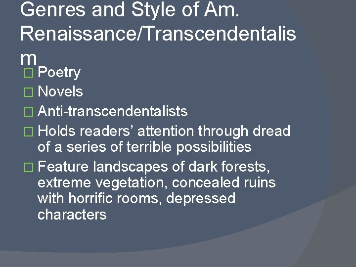 Genres and Style of Am. Renaissance/Transcendentalis m � Poetry � Novels � Anti-transcendentalists �