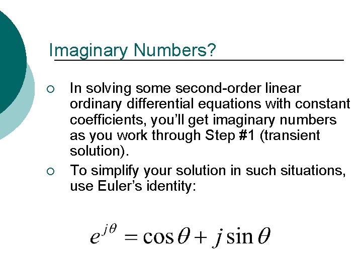 Imaginary Numbers? ¡ ¡ In solving some second-order linear ordinary differential equations with constant
