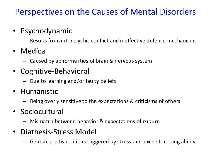 Perspectives on the Causes of Mental Disorders • Psychodynamic – Results from intrapsychic conflict