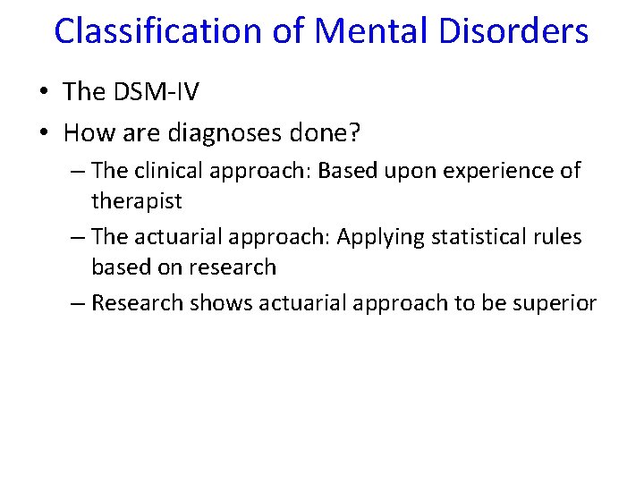 Classification of Mental Disorders • The DSM-IV • How are diagnoses done? – The