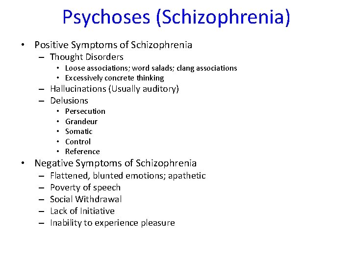 Psychoses (Schizophrenia) • Positive Symptoms of Schizophrenia – Thought Disorders • Loose associations; word