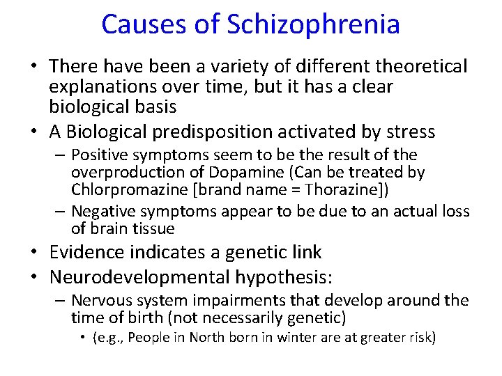 Causes of Schizophrenia • There have been a variety of different theoretical explanations over