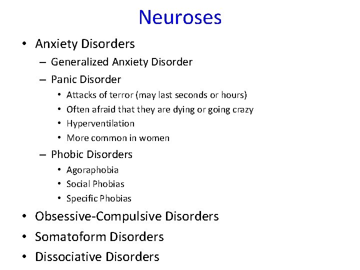 Neuroses • Anxiety Disorders – Generalized Anxiety Disorder – Panic Disorder • • Attacks