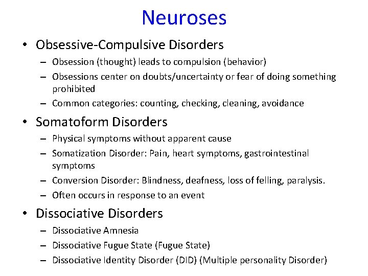 Neuroses • Obsessive-Compulsive Disorders – Obsession (thought) leads to compulsion (behavior) – Obsessions center