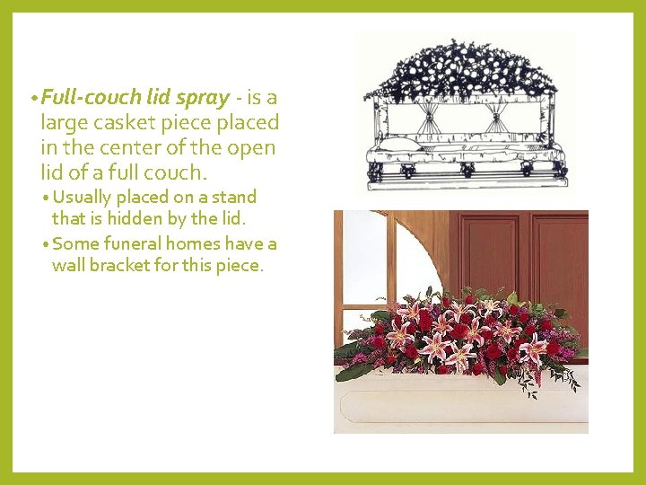  • Full-couch lid spray ‐ is a large casket piece placed in the