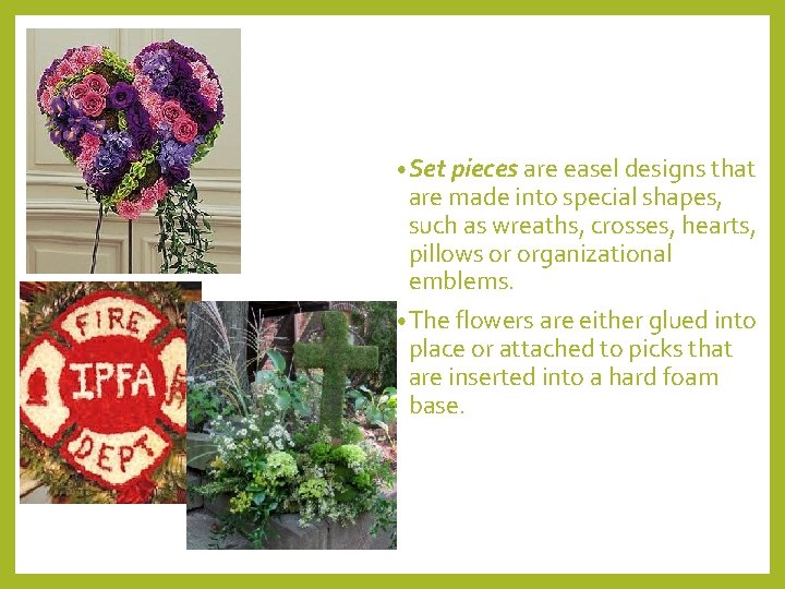  • Set pieces are easel designs that are made into special shapes, such