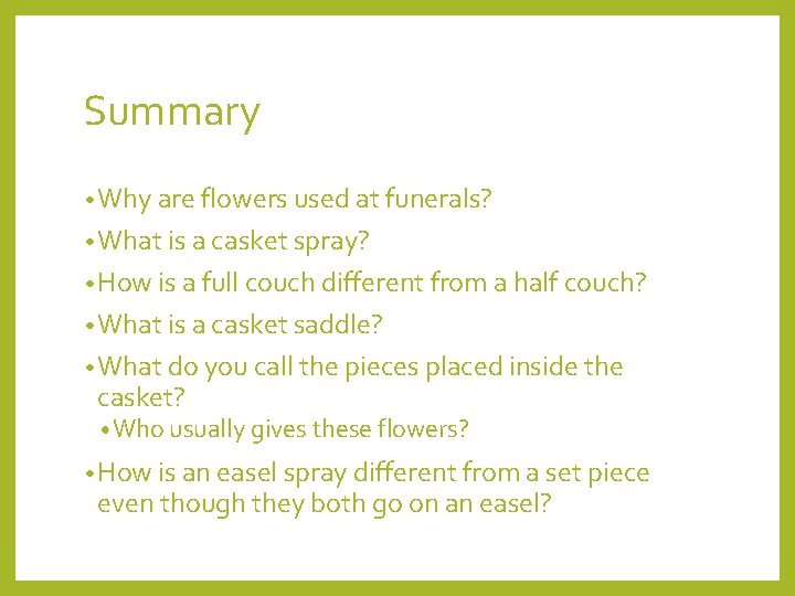 Summary • Why are flowers used at funerals? • What is a casket spray?