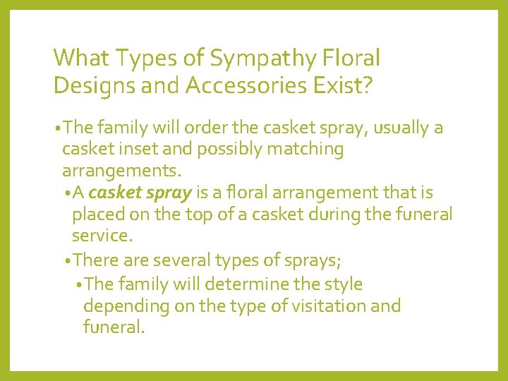 What Types of Sympathy Floral Designs and Accessories Exist? • The family will order