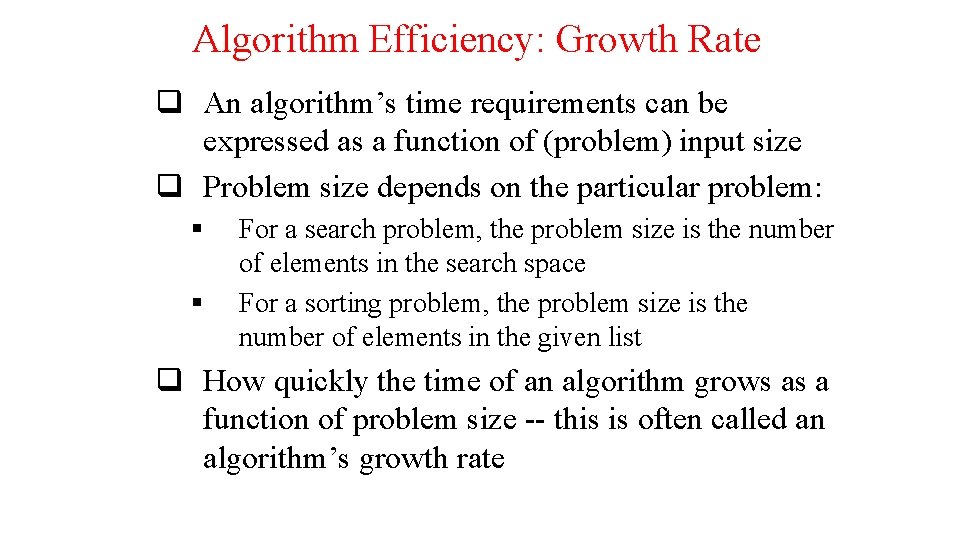 Algorithm Efficiency: Growth Rate q An algorithm’s time requirements can be expressed as a Algorithm Efficiency: Growth Rate q An algorithm’s time requirements can be expressed as a