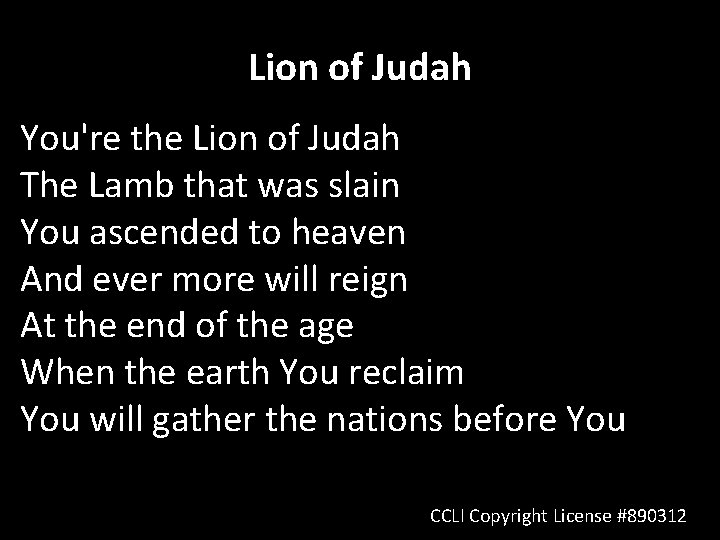 Lion of Judah You're the Lion of Judah The Lamb that was slain You