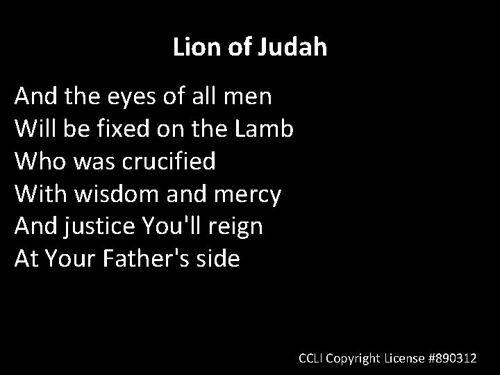 Lion of Judah And the eyes of all men Will be fixed on the