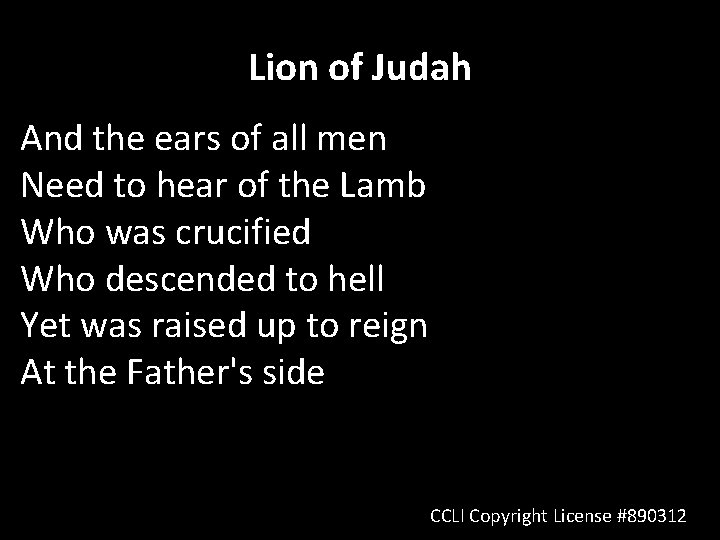 Lion of Judah And the ears of all men Need to hear of the