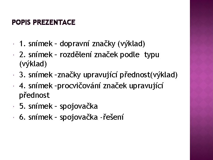 POPIS PREZENTACE 1. snímek 2. snímek (výklad) 3. snímek 4. snímek přednost 5. snímek