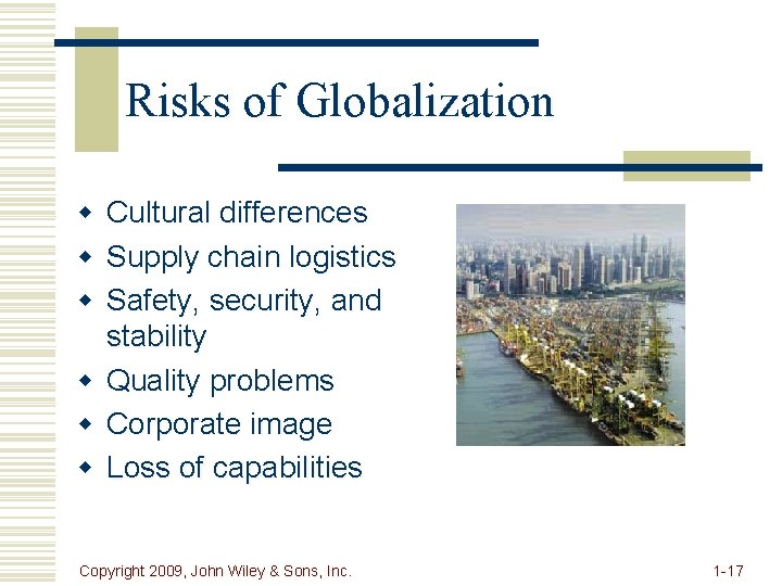 Risks of Globalization w Cultural differences w Supply chain logistics w Safety, security, and