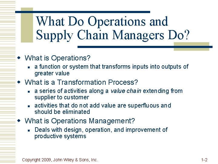 What Do Operations and Supply Chain Managers Do? w What is Operations? n a