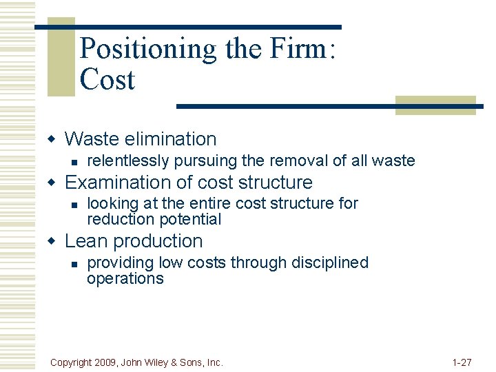 Positioning the Firm: Cost w Waste elimination n relentlessly pursuing the removal of all