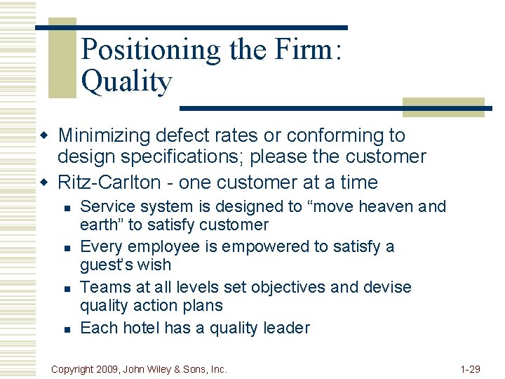 Positioning the Firm: Quality w Minimizing defect rates or conforming to design specifications; please