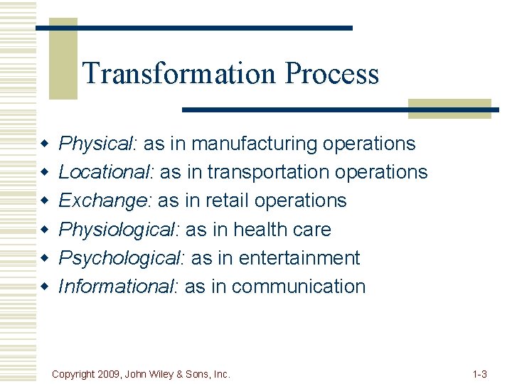 Transformation Process w w w Physical: as in manufacturing operations Locational: as in transportation