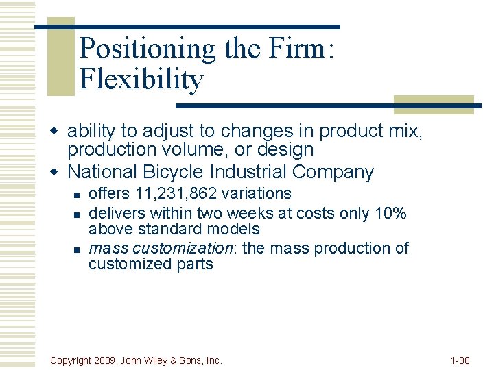 Positioning the Firm: Flexibility w ability to adjust to changes in product mix, production