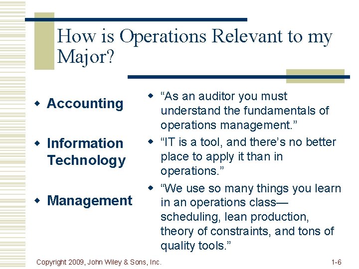 How is Operations Relevant to my Major? w Accounting w Information Technology w Management