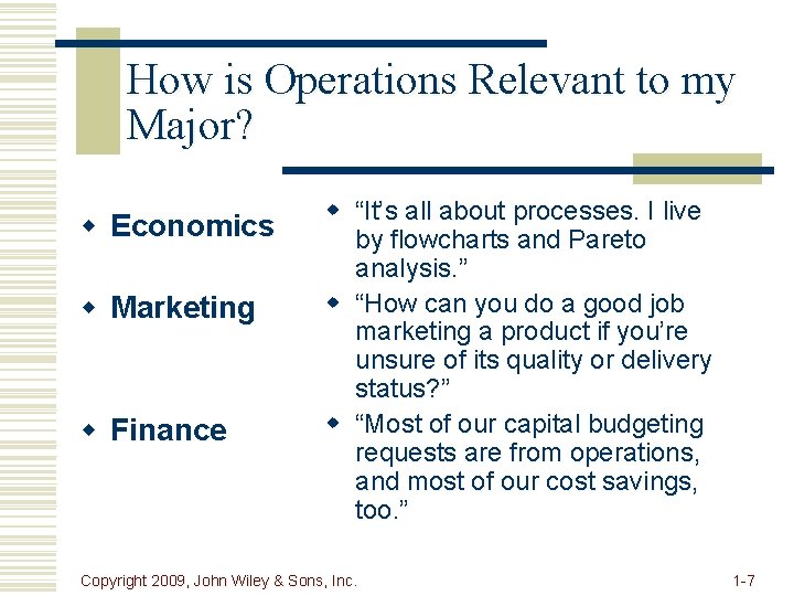 How is Operations Relevant to my Major? w Economics w Marketing w Finance w