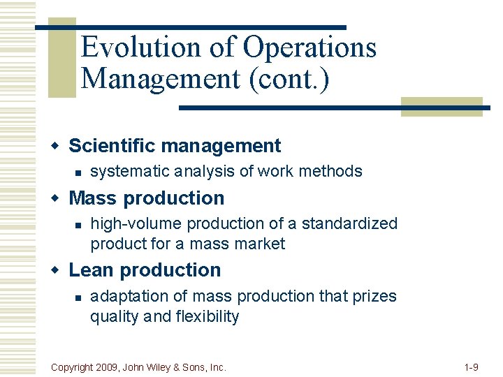 Evolution of Operations Management (cont. ) w Scientific management n systematic analysis of work