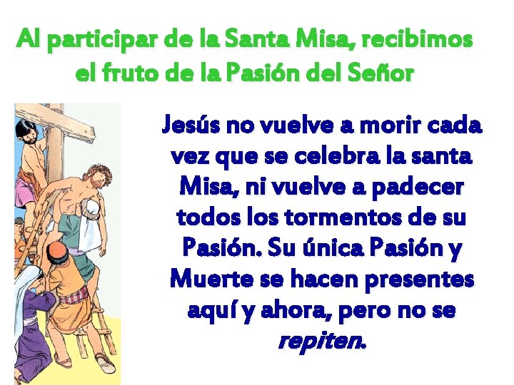 Al participar de la Santa Misa, recibimos el fruto de la Pasión del Señor