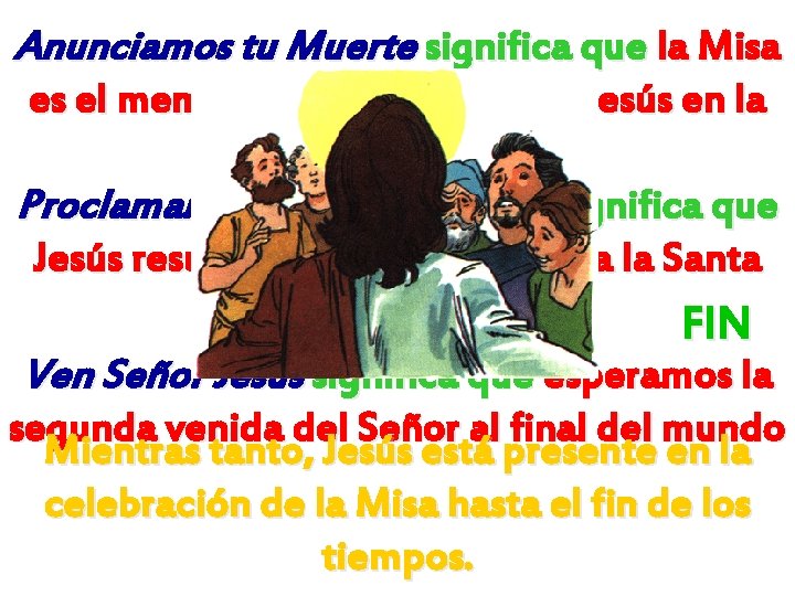 Anunciamos tu Muerte significa que la Misa es el memorial de la Muerte de