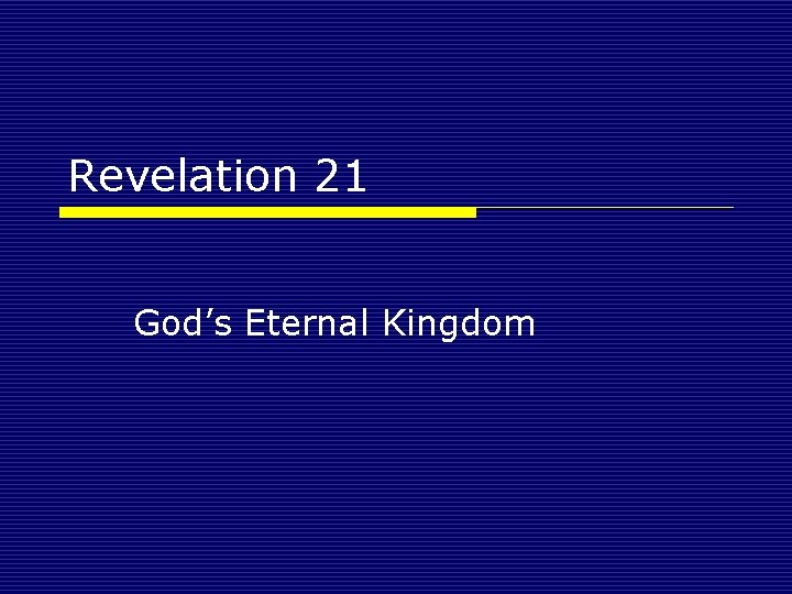 Revelation 21 God’s Eternal Kingdom 