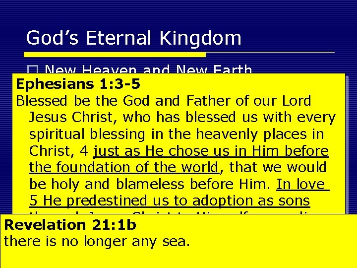 God’s Eternal Kingdom o New Heaven and New Earth Ephesians 1: 3 -5 o