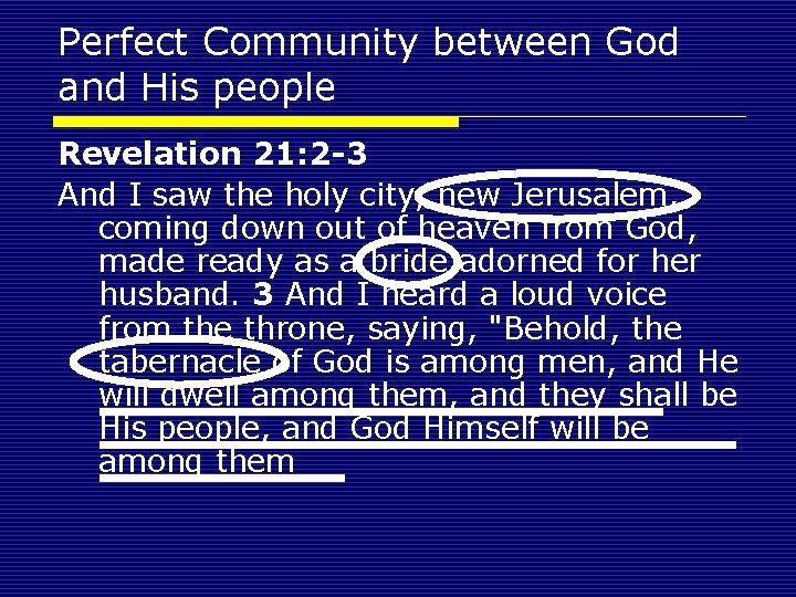 Perfect Community between God and His people Revelation 21: 2 -3 And I saw