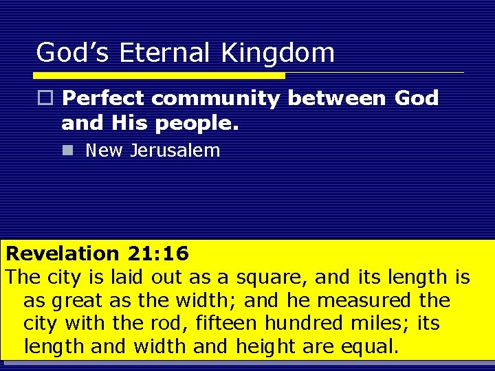 God’s Eternal Kingdom o Perfect community between God and His people. n New Jerusalem