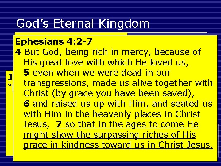 God’s Eternal Kingdom Ephesians o Perfect 4: 2 -7 community between God 4 But