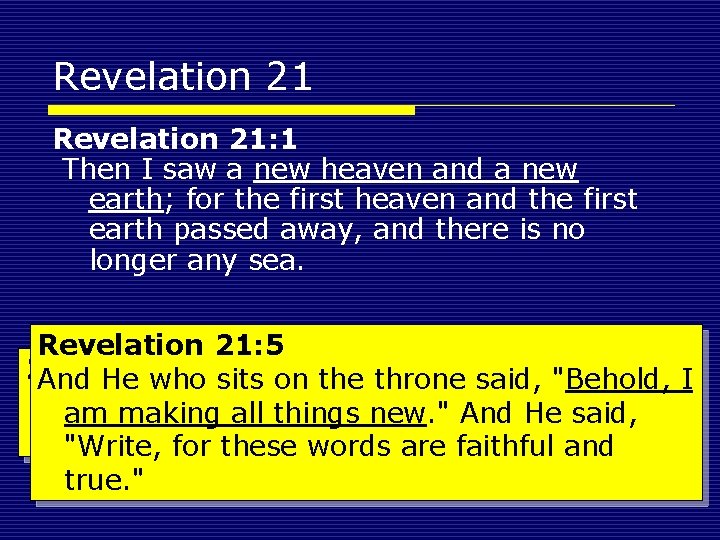 Revelation 21: 1 Then I saw a new heaven and a new earth; for