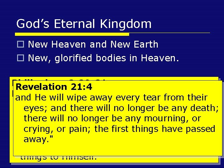 God’s Eternal Kingdom o New Heaven and New Earth o New, glorified bodies in