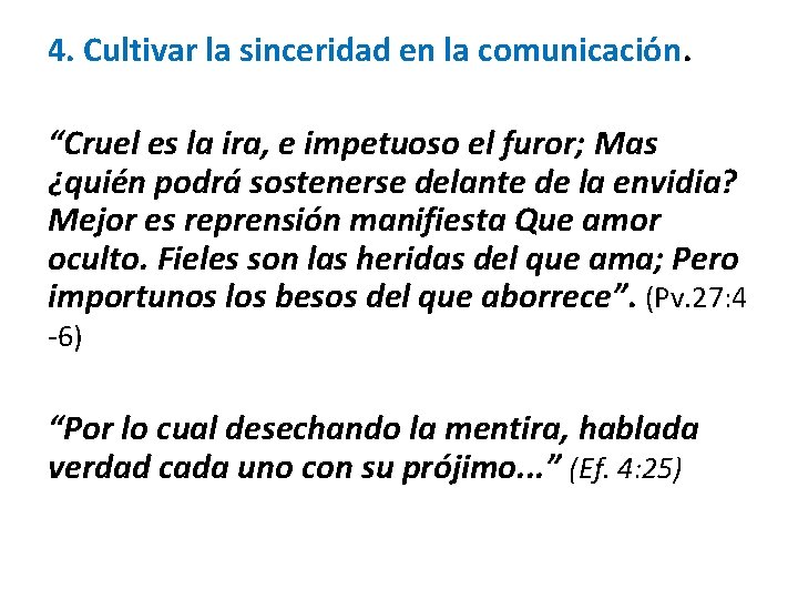 4. Cultivar la sinceridad en la comunicación. “Cruel es la ira, e impetuoso el