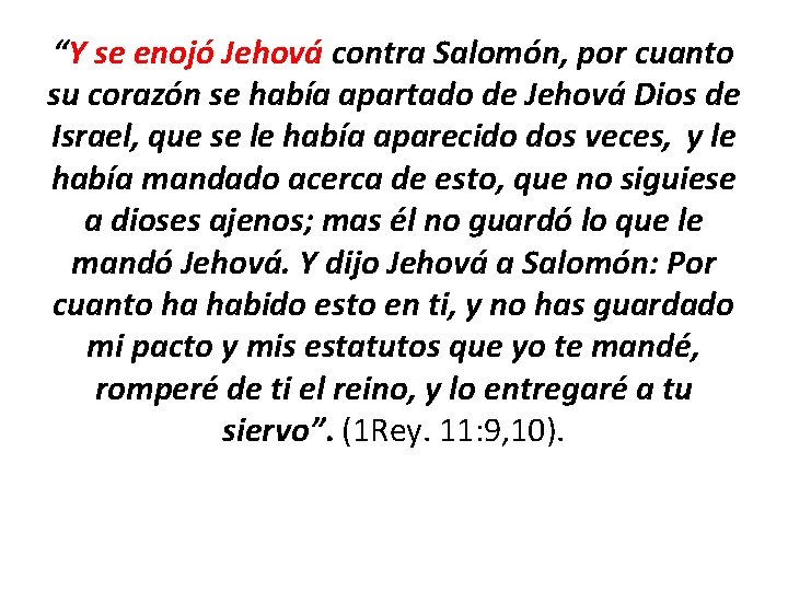 “Y se enojó Jehová contra Salomón, por cuanto su corazón se había apartado de