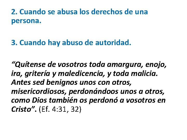 2. Cuando se abusa los derechos de una persona. 3. Cuando hay abuso de