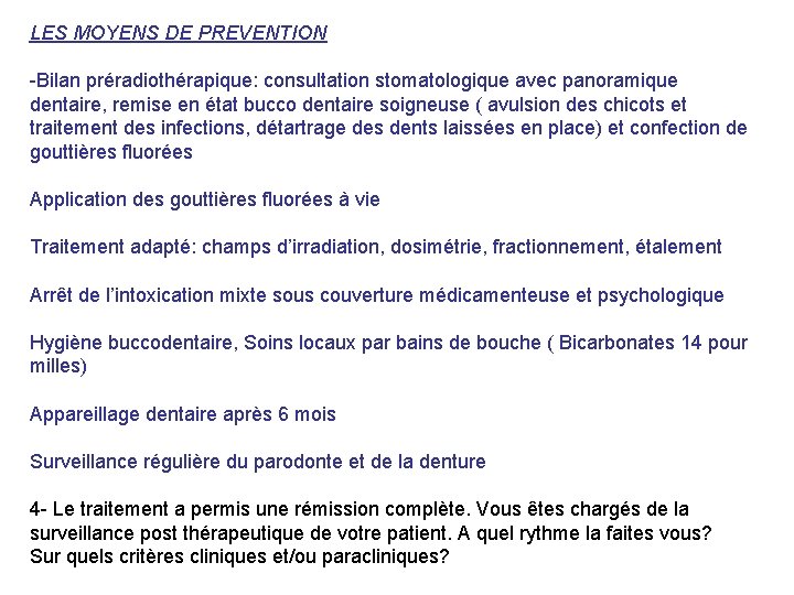 LES MOYENS DE PREVENTION -Bilan préradiothérapique: consultation stomatologique avec panoramique dentaire, remise en état