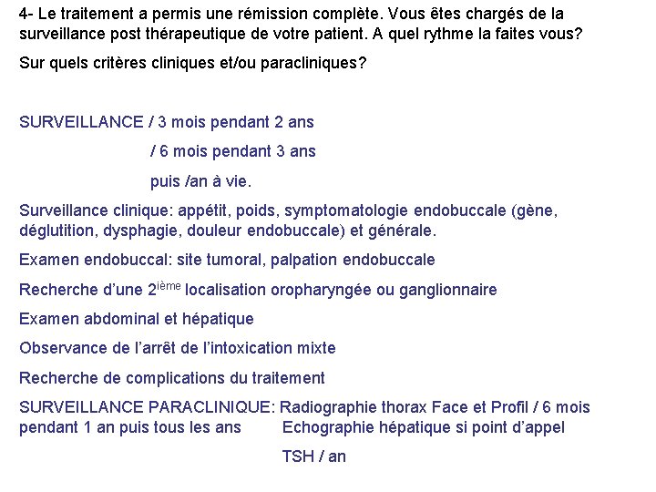 4 - Le traitement a permis une rémission complète. Vous êtes chargés de la