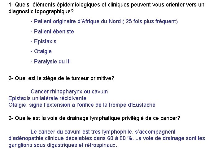 1 - Quels éléments épidémiologiques et cliniques peuvent vous orienter vers un diagnostic topographique?