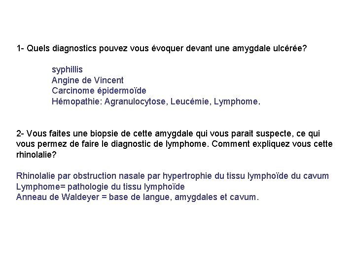 1 - Quels diagnostics pouvez vous évoquer devant une amygdale ulcérée? syphillis Angine de