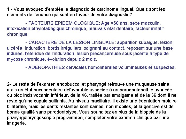 1 - Vous évoquez d’emblée le diagnosic de carcinome lingual. Quels sont les éléments